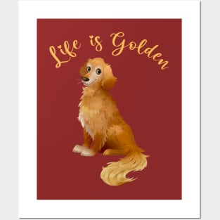 Life is Golden Retriever Posters and Art